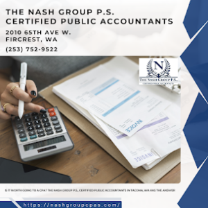 Is It Worth Going to a CPA? The Nash Group P.S., Certified Public Accountants in Tacoma, WA Has the Answer