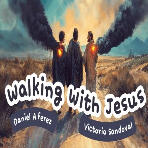 Walking with Jesus - Daniel Alferez and Victoria Sandoval