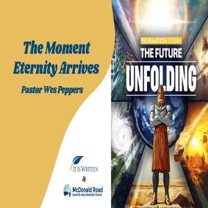 The Moment Eternity Arrives