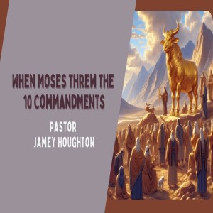 When Moses Threw the 10 Commandments