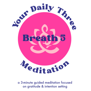 Your Daily Three Meditation - Breath Series 5