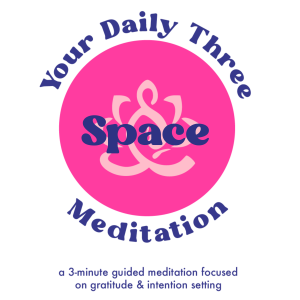 Your Daily Three Meditation - Space