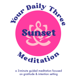 Your Daily Three Meditation - Sunset - Letting Go