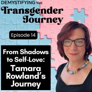 Episode 14: From Shadows to Self-Love: Tamara Rowland's Journey