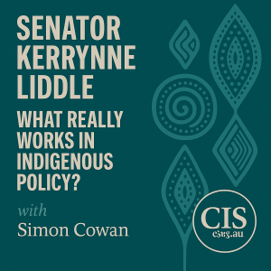 What really works in Indigenous policy? Senator Kerrynne Liddle & Simon Cowan