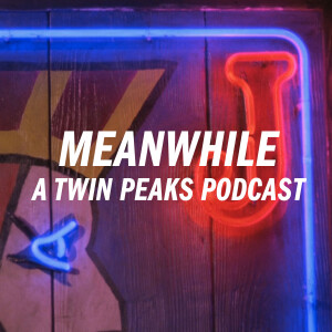 Twin Peaks: Episode 12 / The Orchid's Curse
