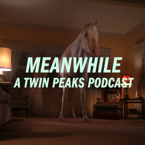 Twin Peaks: Episode 14 / Lonely Souls