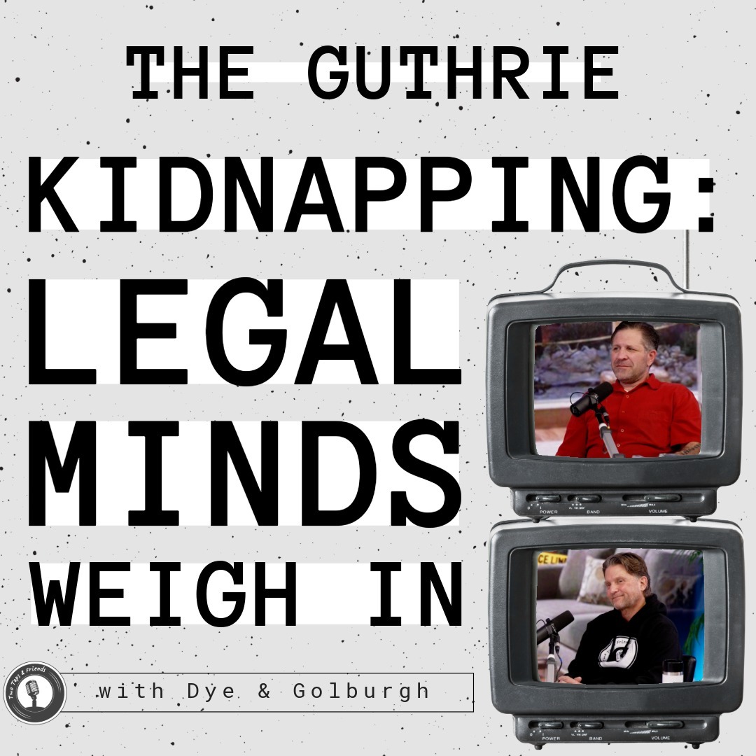 Dye, Golburgh & Rosenberg | The Guthrie Kidnapping: Legal Minds Weigh In #61