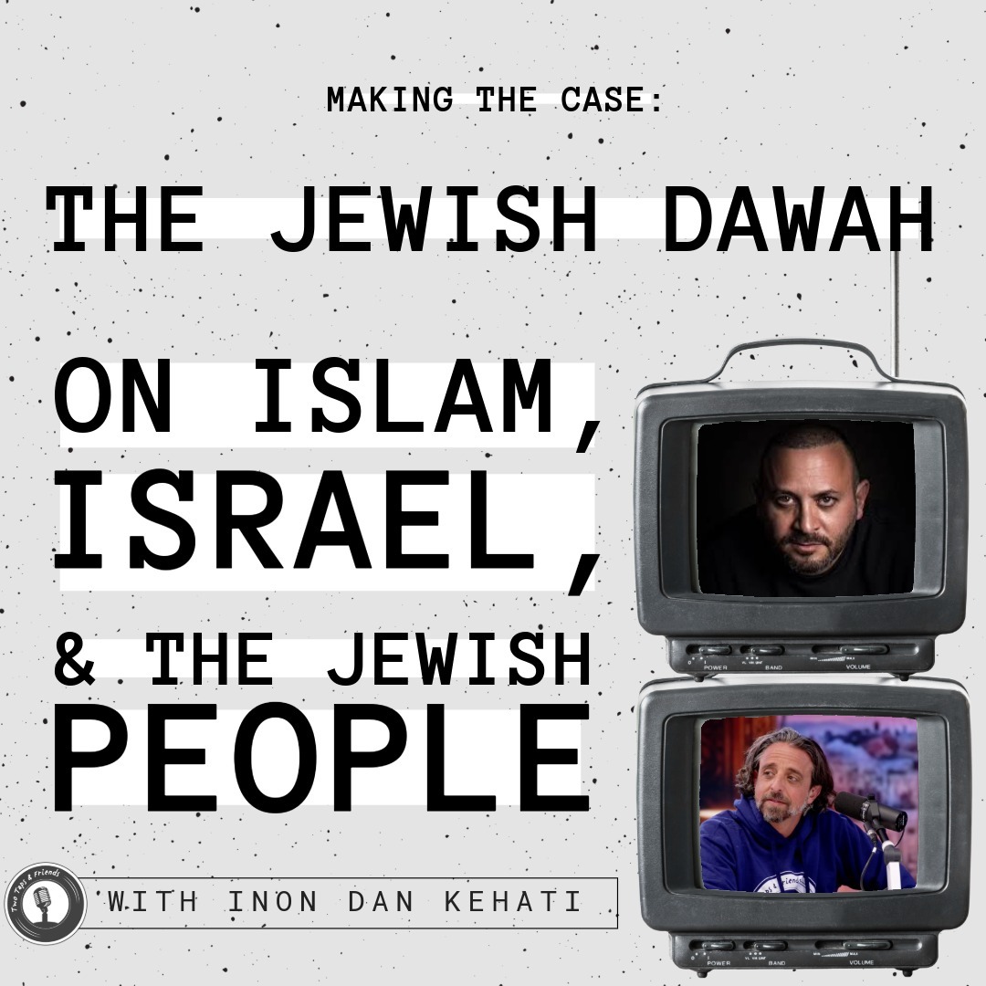 Jewish Dawah | Making the Case: The Jewish Dawah on Islam, Israel, and the Jewish People #55