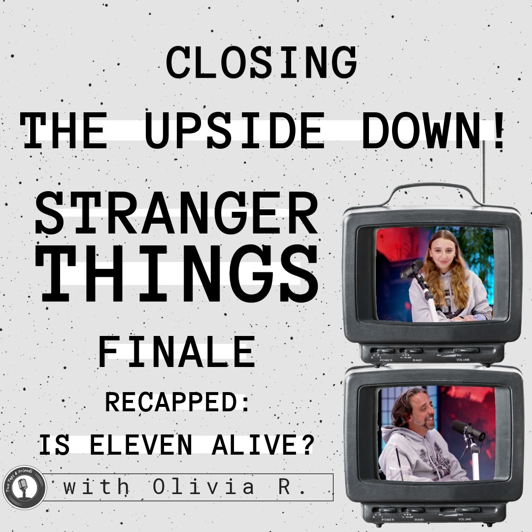 Olivia R. | Closing the Upside Down! Stranger Things Finale Recapped; Is Eleven Alive? #54