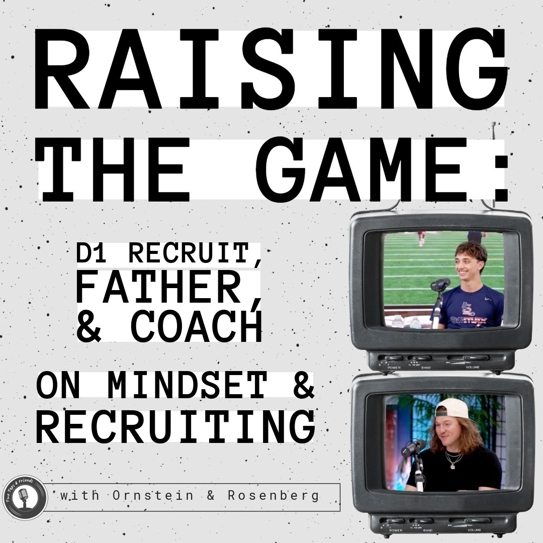 Ornstein & Rosenberg | Raising the Game: D1 Recruit, Father, & Coach on Mindset & Recruiting #58