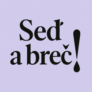SEĎ A BREČ! Zdroje. #06