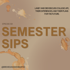 Brewed Awakening Ep. 6: Semester Sips