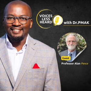 Professor Alan Pence | Voices Less Heard | S1 - EP3