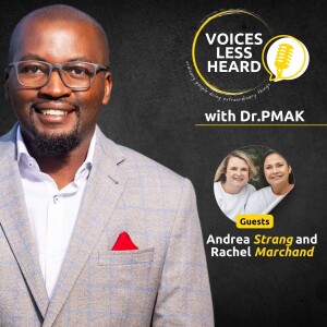Andrea Strang and Rachel Marchand | Voices Less Heard | S2 - Ep5