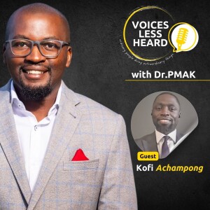 Kofi Achampong | Voices Less Heard | S2 - Ep6