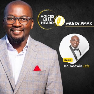 Dr Godwin Ude | Voices Less Heard | S1 - EP1