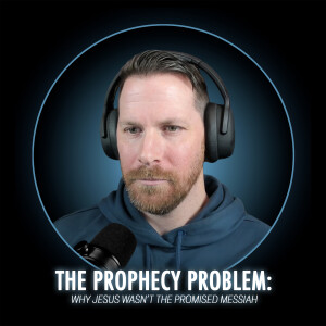 The Prophecy Problem: Why Jesus Wasn't the Promised Messiah