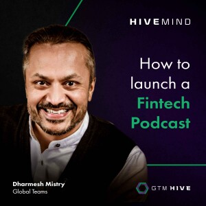 Starting a Fintech podcast, with Dharmesh Mistry