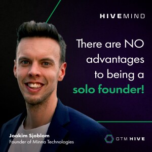 There are NO advantages to being a solo founder! with Minna Technologies Founder, Joakim Sjoblom