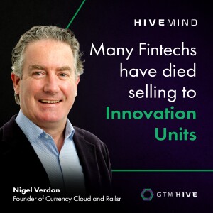 Many Fintechs have died trying to sell to Innovation Units, with Railsr and Currency Cloud founder, Nigel Verdon