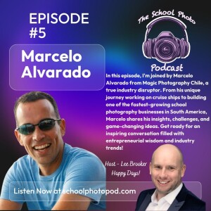 Ep 5 - "Think Outside the Lens": Marcelo Alvarado’s Journey in School Photography in Chile