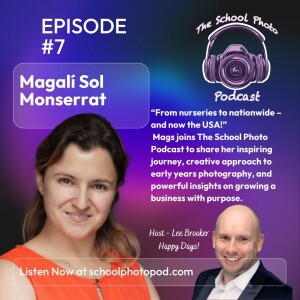 EP 7 – Building Brilliance in School Photography with Mags