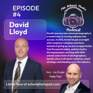 Ep 4 - "Photography, Business & Bold Moves – Inside David Lloyd’s Success"