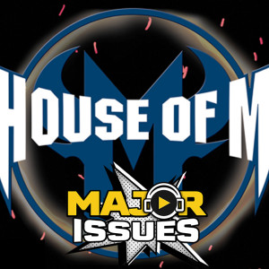 Ep 169: House of M (Main Story) Recap and Review!