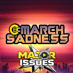 Ep 171: CBC March Sadness (2021) A 'Which Was Worse' Tournament!