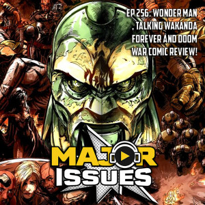 Ep 256: Wonder Man Casting, Talking Wakanda Forever and DOOM WAR Comic Review!