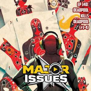 Ep 340: Deadpool Kills Deadpool  (#1-4)