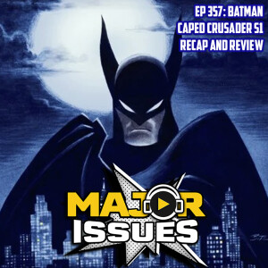 Ep 357: Batman; Caped Crusader S1