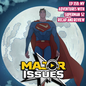 Ep 359: My Adventures With Superman S2 Recap and Review