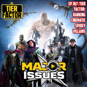 Ep 367: Tier Factor: Ranking Cinematic Spidey Villains