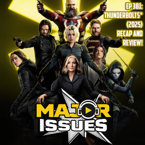 Ep 381: Thunderbolts* (2025) Recap and Review