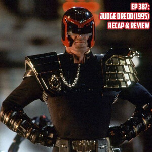 Ep 387: Judge Dredd (1995) Recap and Review