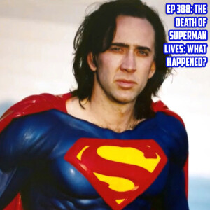 Ep 388: The Death of Superman Lives: What Happened?