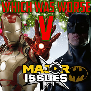 Ep 106: Which WAS Worse V: Iron Man 3(2013) vs Batman Returns (1992)!