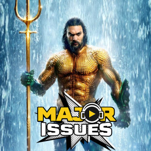 Ep 54: Aquaman (2018) Recap and Review!