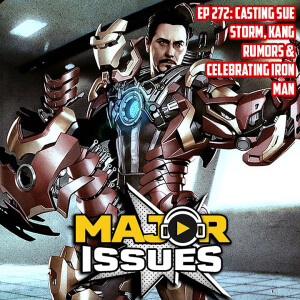 Ep 272: Casting Sue Storm, Kang Rumors & Celebrating 60 Years of Iron Man
