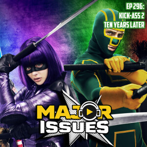 Ep 296: Kick-Ass 2: 10 Years Later