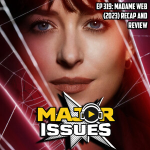 Ep 319: Madame Web (2023) Recap and Review