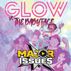 EP 117: GLOW/ GLOW Vs The Babyface Review!