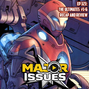 Ep 323: The Ultimates #1-6 Recap and Review