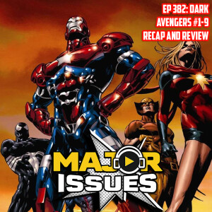 Ep 382: Dark Avengers #1-9 Recap and Review