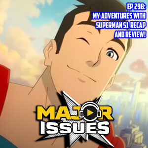 Ep 298: My Adventures With Superman S1 Recap and Review!