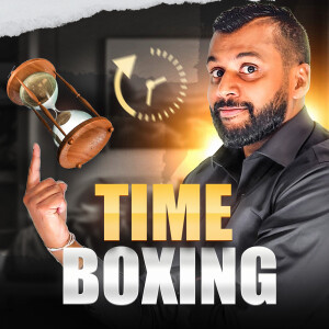 #0067 Time Boxing: The Simple Habit That Supercharged My Productivity 100% of the time