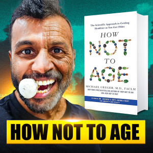 #0091 - Dr. Greger's 8 Anti-Aging Strategies: How Not to Age