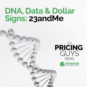 Episode 7: DNA, Data & Dollar Signs: 23andMe